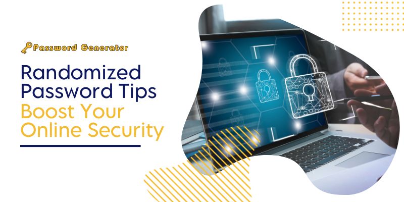 Randomized Password Tips: Boost Your Online Security